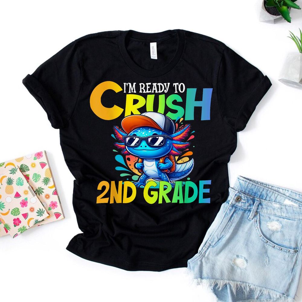 I'm Ready To Crush 2nd Grade Axolotl Back To School Shirt Unisex Standard T-Shirt black s